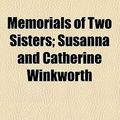 Cover Art for 9780217021548, Memorials of Two Sisters by Margaret Josep Shaen