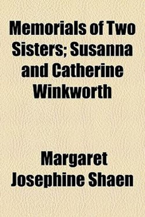 Cover Art for 9780217021548, Memorials of Two Sisters by Margaret Josep Shaen