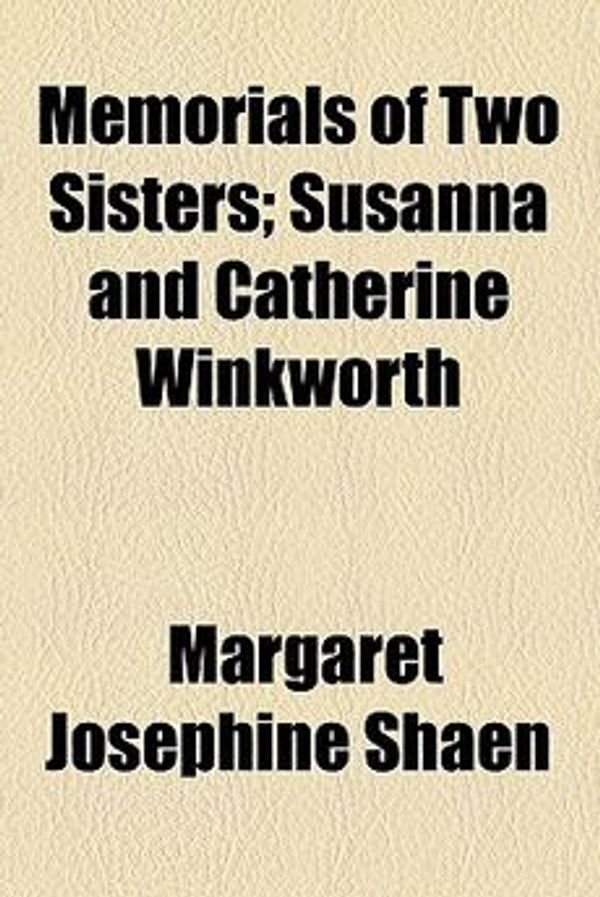 Cover Art for 9780217021548, Memorials of Two Sisters by Margaret Josep Shaen