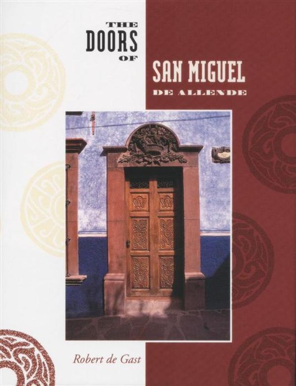 Cover Art for 9781566409902, The Doors of San Miguel De Allende by Robert de Gast