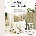 Cover Art for 9781799732006, Cozy White Cottage: 100 Ways to Love the Feeling of Being Home; Library Edition by Liz Marie Galvan