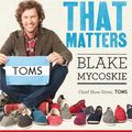 Cover Art for 9780753547403, Start Something That Matters by Blake Mycoskie