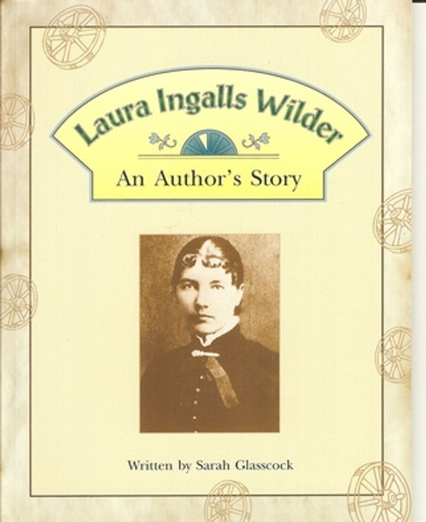 Cover Art for 9780817272852, Laura Ingalls Wilder: An Author’s Story by Steck-Vaughn Company
