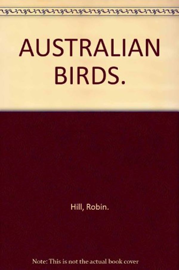 Cover Art for 9780170017046, Australian Birds by Robin Hill