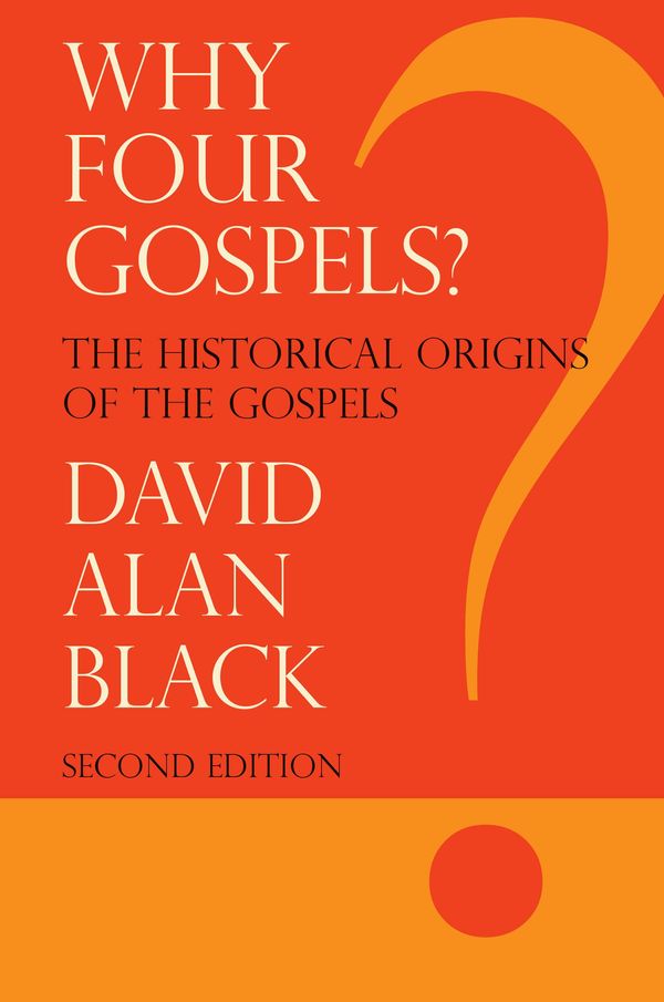 Cover Art for 9781631992643, Why Four Gospels? by David Alan Black