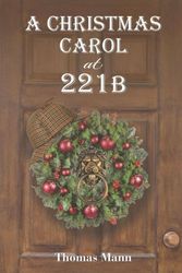 Cover Art for 9781726374514, A Christmas Carol at 221B by Thomas Mann