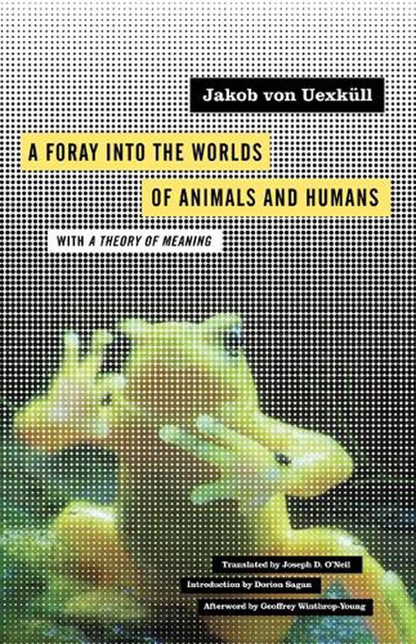 Cover Art for 9780816659005, Foray into the Worlds of Animals and Humans by Jakob von Uexküll