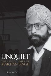 Cover Art for 9789966712301, Unquiet - The Life and Times of Makhan Singh by Zarina Patel