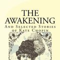 Cover Art for 9781449927042, The Awakening and Selected Stories of Kate Chopin by Kate Chopin