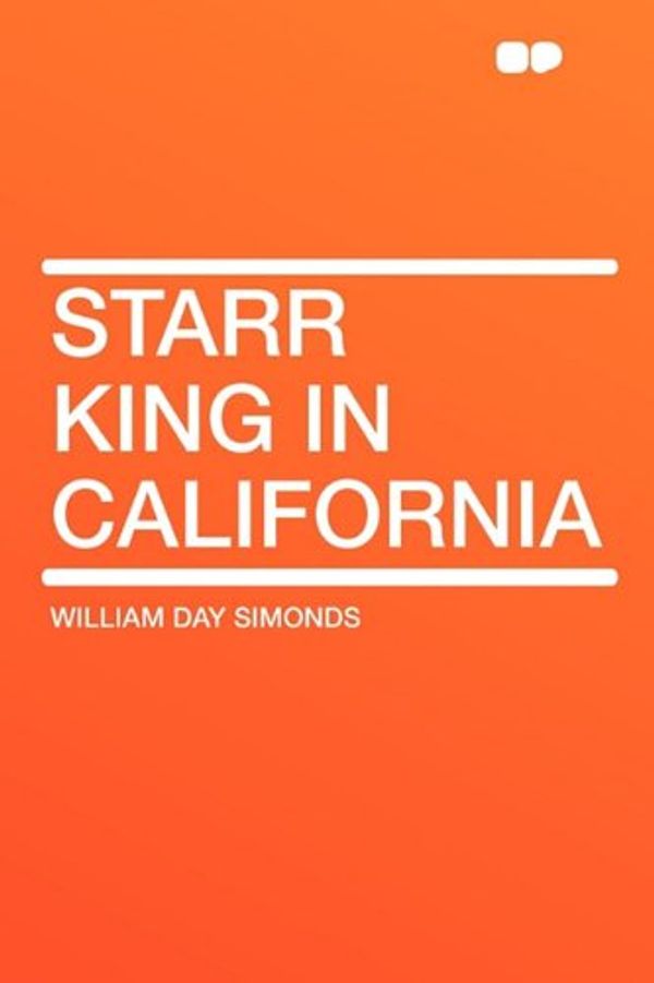 Cover Art for 9781407627595, Starr King in California by Day  William Simonds