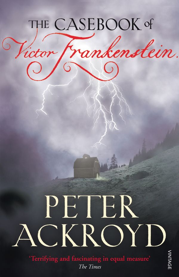 Cover Art for 9780099524137, The Casebook of Victor Frankenstein by Peter Ackroyd