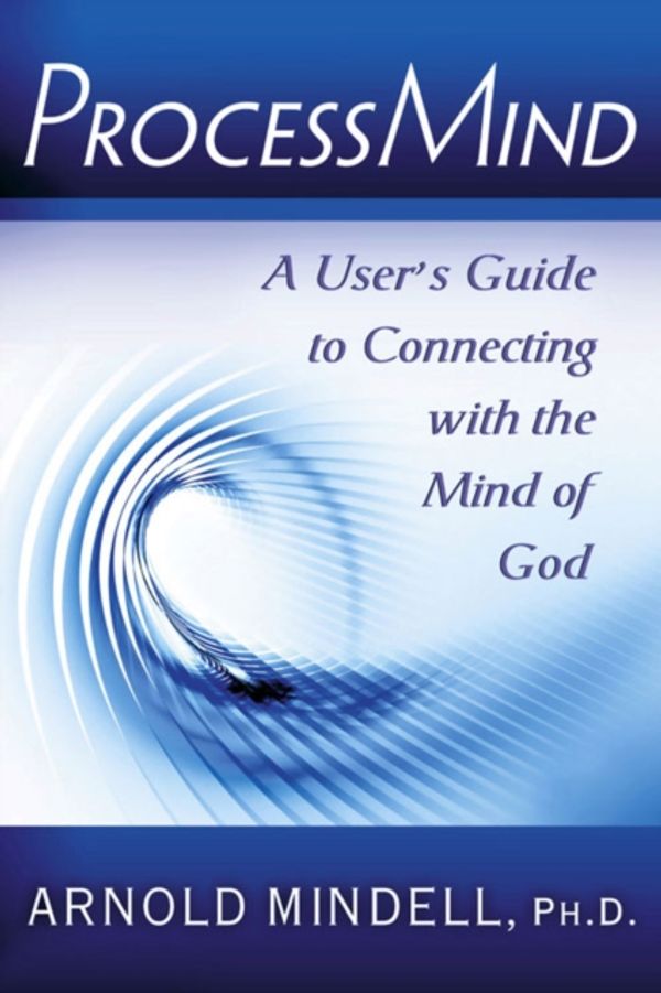 Cover Art for 9780835608862, Processmind: A User’s Guide to Connecting with the Mind of God by Arnold Mindell