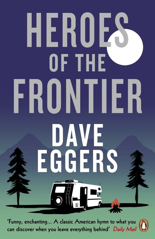 Cover Art for 9780241979051, Heroes of the Frontier by Dave Eggers