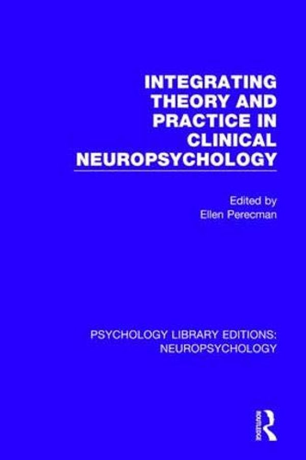 Cover Art for 9781138593398, Integrating Theory and Practice in Clinical Neuropsychology (Psychology Library Editions: Neuropsychology) by Unknown