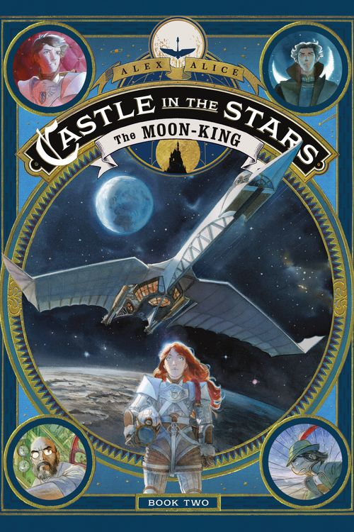 Cover Art for 9781626724945, Castle in the Stars: The Moon-King by Alex Alice