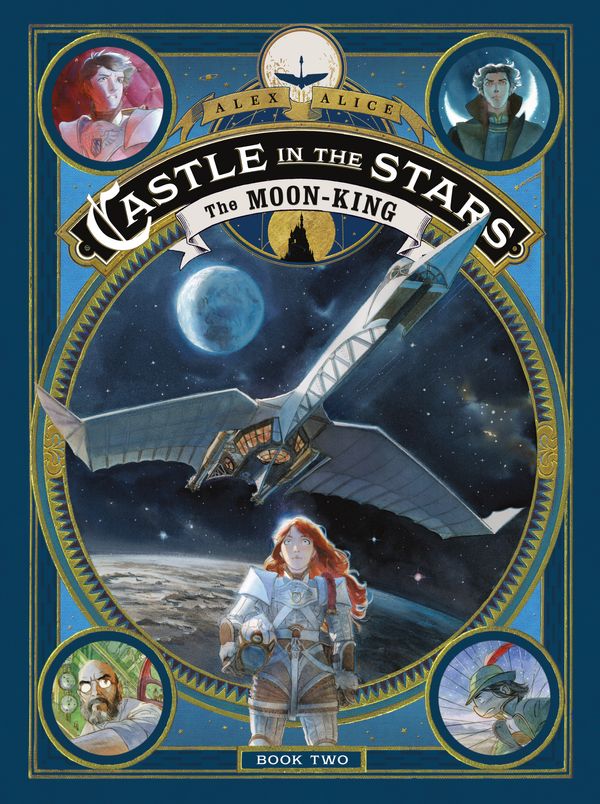 Cover Art for 9781626724945, Castle in the Stars: The Moon-King by Alex Alice