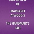 Cover Art for 9781635967227, Summary, Analysis, and Review of Margaret Atwood's the Handmaid's Tale by Start Publishing Notes