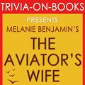 Cover Art for 9781524210885, The Aviator's Wife: A Novel by Melanie Benjamin (Trivia-On-Books) by Trivion Books