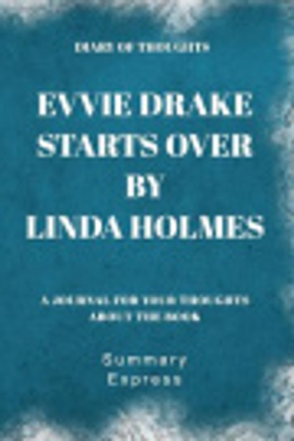 Cover Art for 9781079751710, Diary of Thoughts: Evvie Drake Starts Over by Linda Holmes - A Journal for Your Thoughts About the Book by Summary Express