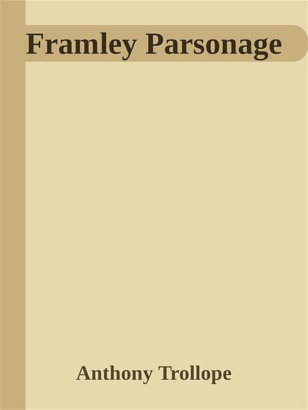 Cover Art for 9788892528697, Framley Parsonage by Anthony Trollope