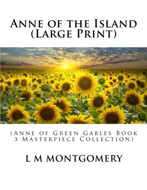 Cover Art for 9781505396676, Anne of the Island(Anne of Green Gables Book 3 Masterpiece Collec... by L. M. Montgomery