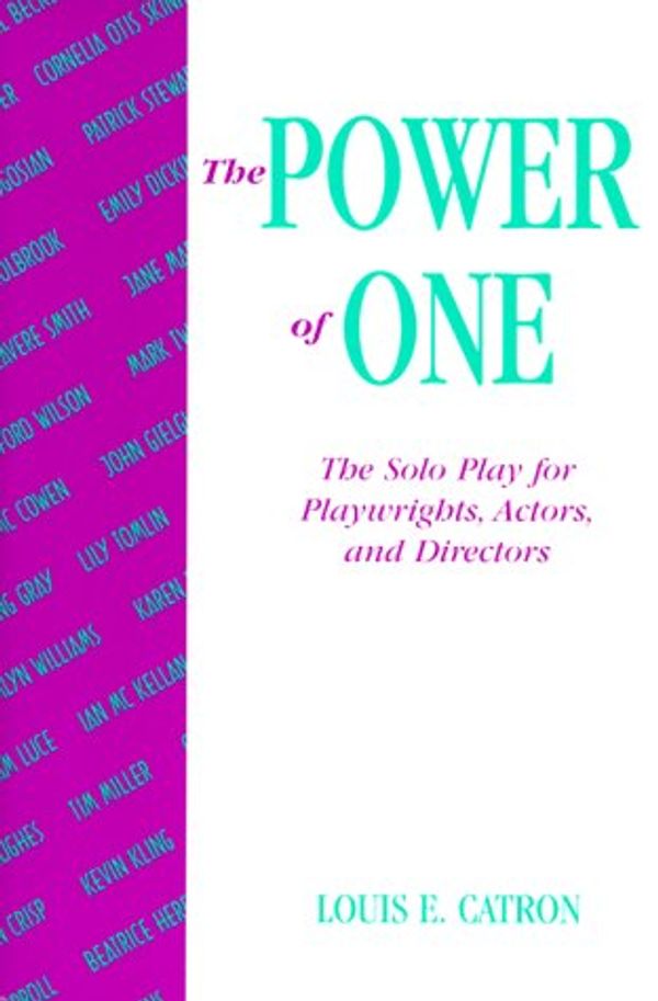 Cover Art for 9780325001531, Power of One, The: The Solo Play for Playwrights, Actors, and Directors by Louis E. Catron