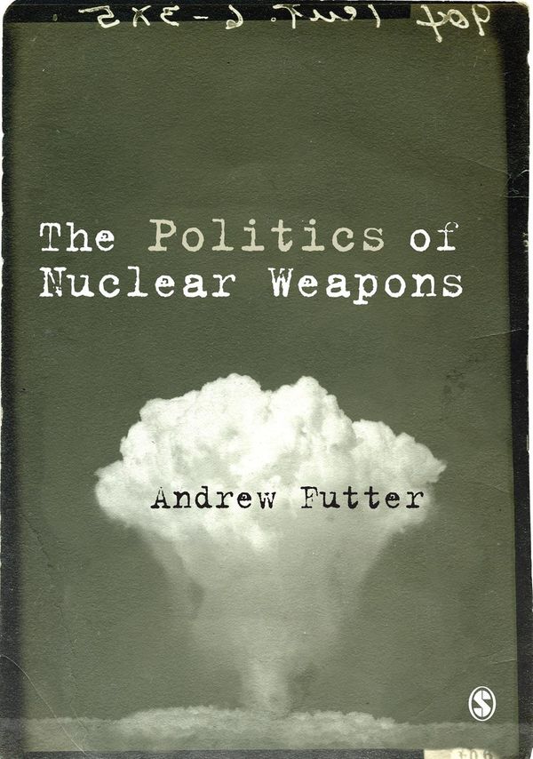 Cover Art for 9781473917149, The Politics of Nuclear Weapons by Andrew Futter