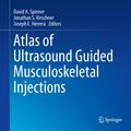 Cover Art for 9781461489368, Atlas of Ultrasound Guided Musculoskeletal Injections by David A. Spinner, Jonathan S. Kirschner, Joseph E. Herrera