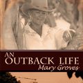 Cover Art for 9781479158805, An Outback Life by Mary Groves