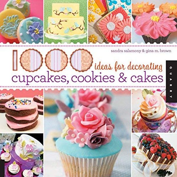Cover Art for B00CB5ZGPG, 1,000 Ideas for Decorating Cupcakes, Cookies & Cakes by Sandra Salamony Gina Brown(2010-11-01) by Sandra Salamony Gina Brown