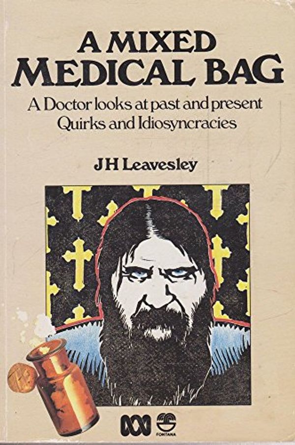 Cover Art for 9780006369035, Mixed Medical Bag: A Doctor Looks at Past and Present Quirks and Idiosyncracies by Jim Leavesley