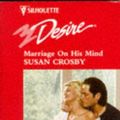 Cover Art for 9780373761081, Marriage On His Mind by Susan Crosby
