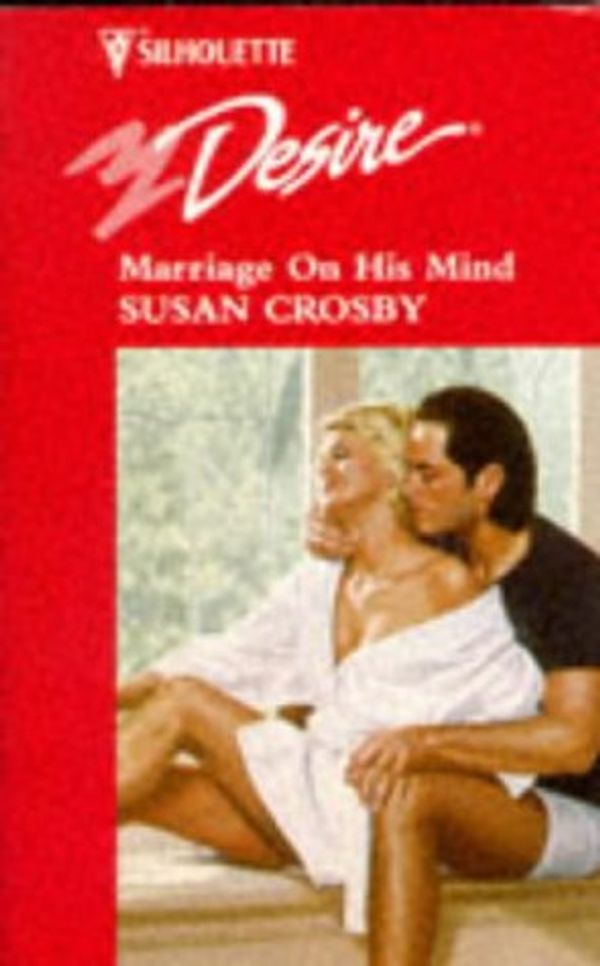 Cover Art for 9780373761081, Marriage On His Mind by Susan Crosby