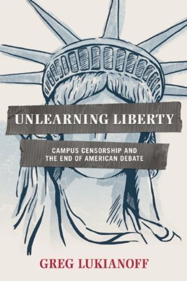 Cover Art for B00CAYNCTK, Unlearning Liberty: Campus Censorship and the End of American Debate by Lukianoff, Greg (10/23/2012) by Aa