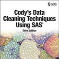 Cover Art for 9781629607962, Cody's Data Cleaning Techniques Using SAS by Ron Cody