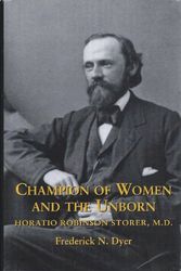 Cover Art for 9780881352665, Champion of Women and the Unborn: Horatio Robinson Storer, M.D. by Frederick N. Dyer