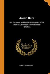Cover Art for 9780342154180, Aaron Burr by Isaac Jenkinson