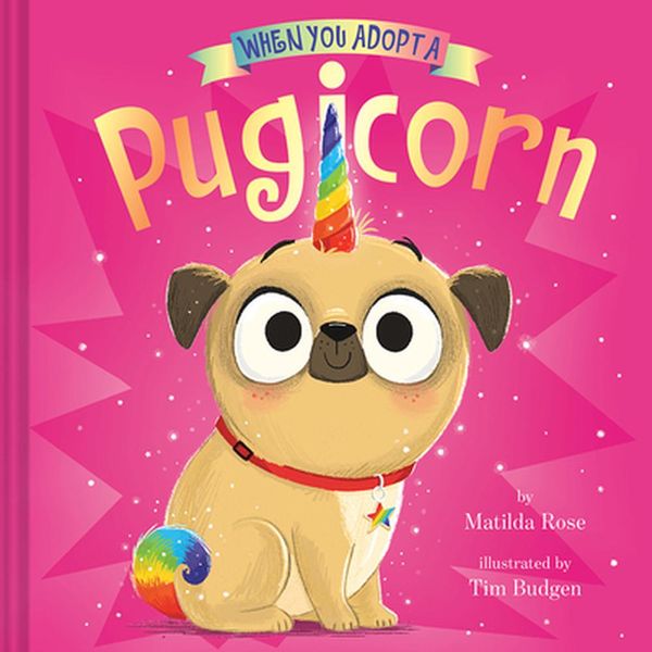 Cover Art for 9781419747243, When You Adopt a Pugicorn by Matilda Rose