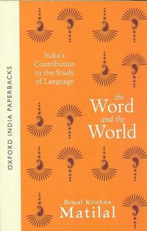Cover Art for 9788120841338, The Word and the World: India's Contribution to the Study of Language by Bimal Krishna Matilal