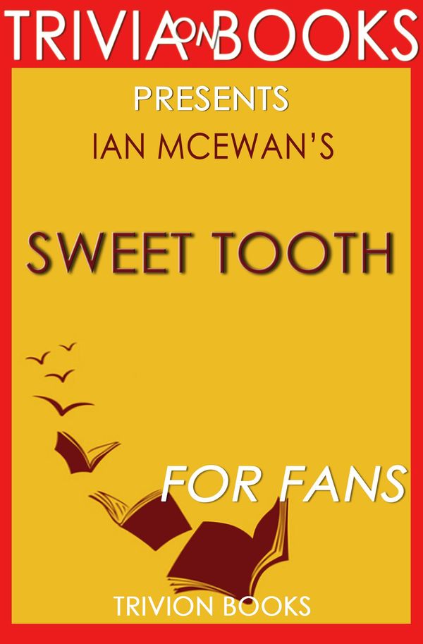 Cover Art for 1230001280333, Sweet Tooth: A Novel by Ian Mcewan (Trivia-On-Books) by Trivion Books