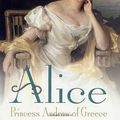 Cover Art for 9780312288860, Alice: Princess Andrew of Greece by Hugo Vickers