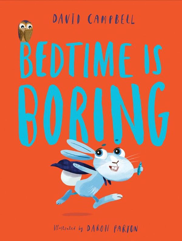 Cover Art for 9781760976507, Bedtime is Boring by David Campbell