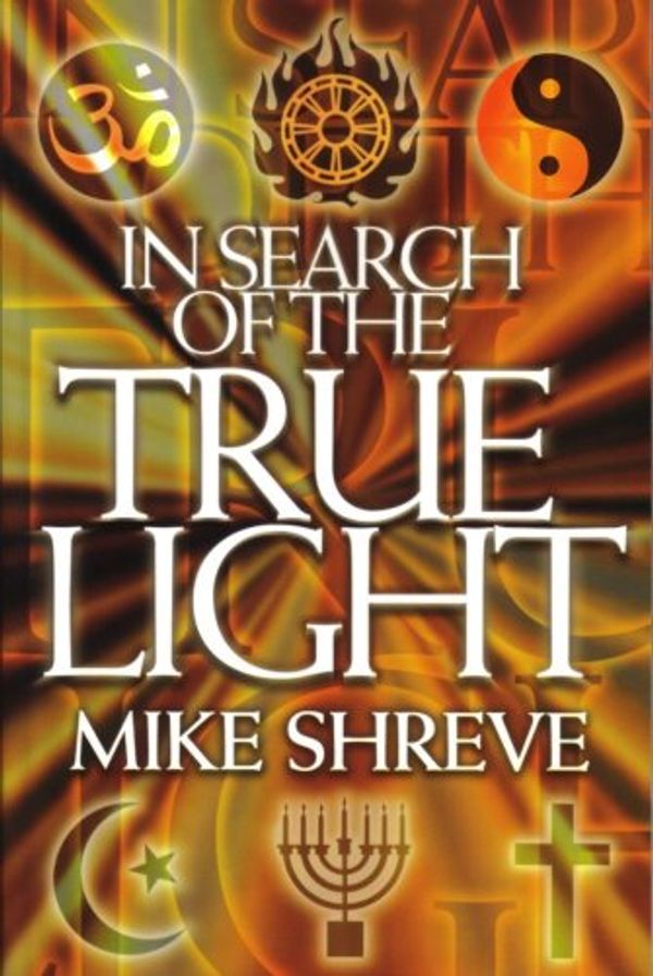 Cover Art for 9780942507737, In Search of the True Light by Mike Shreve