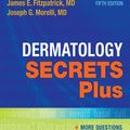 Cover Art for 9780323313551, Dermatology Secrets Plus by James E. Fitzpatrick, Joseph G. Morelli