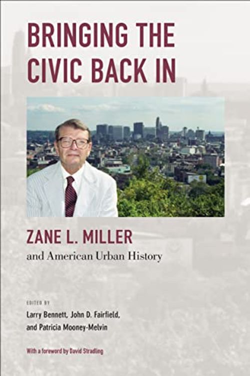 Cover Art for 9781439922439, Bringing the Civic Back in: Zane L. Miller and American Urban History by Larry Bennett, John D Fairfield, Patricia Mooney-Melvin, David Stradling