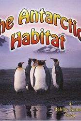 Cover Art for 9780778729563, The Antarctic Habitat by Molly Aloian