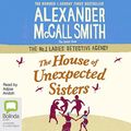 Cover Art for 9781489406347, The House of Unexpected Sisters (No. 1 Ladies' Detective Agency (18)) by Alexander McCall Smith