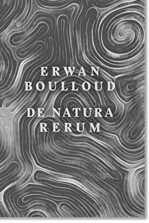 Cover Art for 9782365113571, De Natura Rerum - Erwan Boulloud by Erwan Boulloud