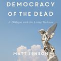 Cover Art for 9780801049439, Theology in the Democracy of the Dead by Matt Jenson