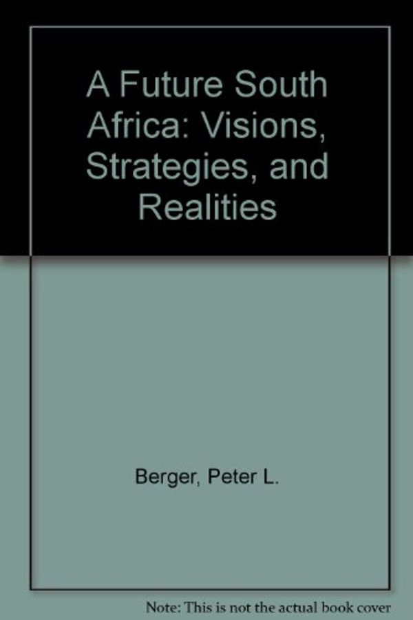 Cover Art for 9780813308685, A Future South Africa: Visions, Strategies, and Realities by Peter L. Berger